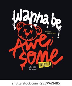 "Wanna Be Awesome" - Graffiti Style Slogan, Hand-Drawn Vector Illustration on Black Background t shirt design