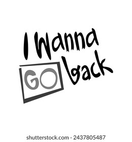 I wanna go back hand drawn lettering inspirational and motivational quote