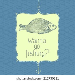 Wanna go fishing? Illustration with fish and simple text.