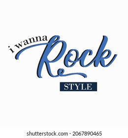 i wanna rock slogan print. rock t-shirt print