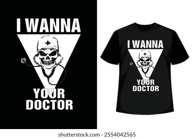 I Wanna Your Doctor quotes, Minimalist Motivational T-Shirt Design, Possitive T-Shirt Design.