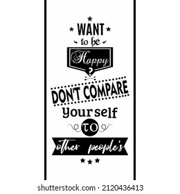 want to be happy ? do not compare yourself with others, is an inspirational message concept, suitable to be added above your photo or as a bedroom wall background.