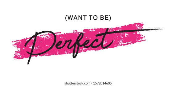 want to be perfect typography for print t shirt