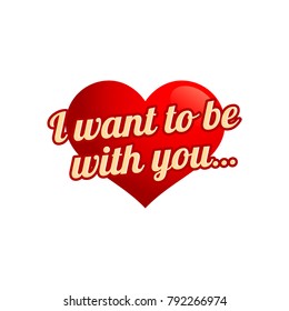 I want to be with You Valentine's day greeting card vector illustration.