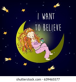 " I want to believe". Beautiful fantastic illustration.  
Cute Card   The girl on the moon 
In pajamas with tea