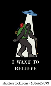 I Want To Believe. Bigfoot Hiker With Trekking Poles And Backpack In A Hovering UFO Saucer Beam. Funny Travel T-shirt Print.