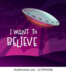 I want to believe. Cartoon comic poster with spaceship arrival on the night background. Vector illustration.