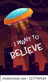 I want to believe. Cartoon comic poster with spaceship arrival on the night background. Vector illustration.