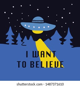 I want to believe. Hand drawn doodle comic poster with UFO spaceship arrival on the night background. Vector illustration. Flat banner. Kid shirt illustration - Vector