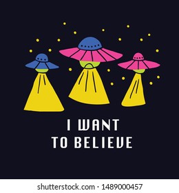 I want to believe. Hand drawn doodle comic poster with UFO spaceships arrival on the night background. Vector illustration. Flat banner. Kid shirt illustration - Vector