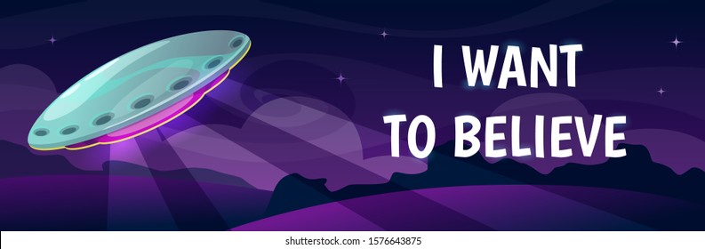 I want to believe. Horizontal cartoon banner with flying UFO and night landscape. Vector alien coming concept. Retro style illustration.