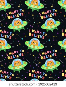 I want to believe quote. Ginger cat in ufo spaceship. Seamless vector pattern