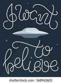 I want to believe. Simple poster with UFO. Vector illustration
