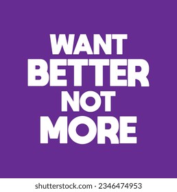 Want better not more quote with handwriting in purple background.
