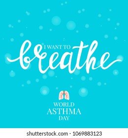 I want to breathe inspirational quote on bubble textured background. Vector hand-drawn lettering. Asthma awareness poster with lungs symbol. Bronchial disease medical template.