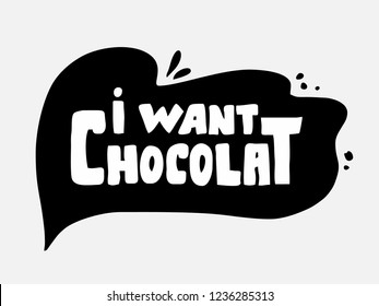 I want Chocolate logo - vector illustration, emblem design. Lettering for web, congratulations, promotional pictures news, invitations, postcards, banners, posters