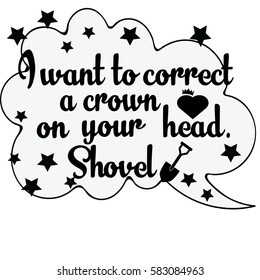 I want to correct a crown on your head. Shoved. Lettering text. Isolated. With speech bubble and stars.