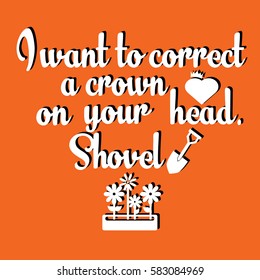 I want to correct a crown on your head. Shoved. Lettering text.