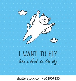 I want to fly. Doodle illustration of cute white cat flying in the sky. Vector card