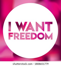 i want freedom. Life quote with modern background vector illustration