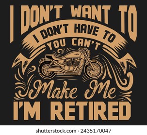 I don’t want to i don’t have to you motorcycle T-shirt design template