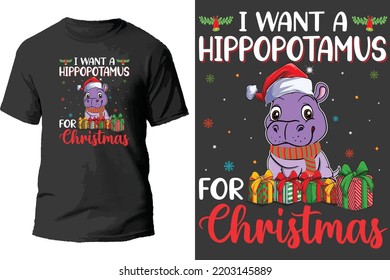 I Want A Hippopotamus For Christmas T Shirt Design.