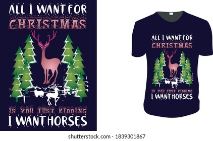 I Want a Horse. Christmas Gift Idea, Christmas Vector graphic for t shirt, Vector graphic, Christmas Holidays. motivation, family vacation, reunion.