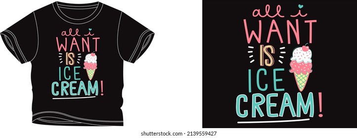 want is ice cram t-shirt design background color is a black and t-shirt color is a black beautiful color and beautiful design