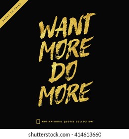 Want more, do more - perfect design element for housewarming poster, t-shirt design. Handdrawn lettering. Vector art.