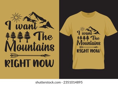 Ich will jetzt das Mountain T Shirt Design, Adventure Shirt,