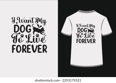 i want my dog to live forever.This is an editable EPS vector file.