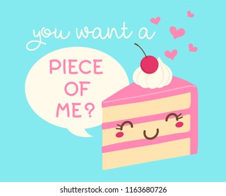 “You want a piece of me?” typography design with cute cake illustration for greeting card design.