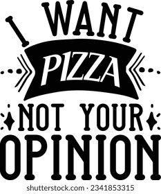 I want pizza not your opinion vector file, Pizza lover svg