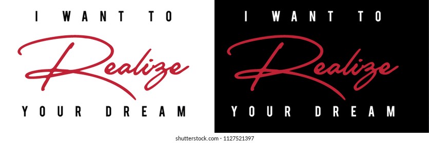 I want to realize your dream modern Fashion Slogan for T-shirt and apparels graphic vector Print.