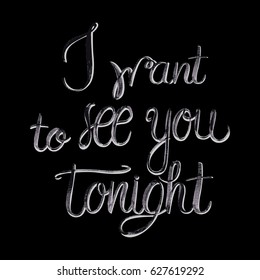 I want to see you tonight - vector illustration of watercolor lettering on black