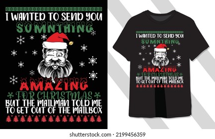 I Want To Send You Something Amazing.Christmas T-Shirt Design