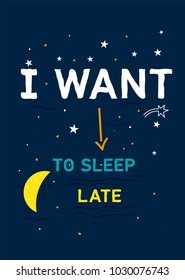 i want to sleep late,t-shirt print poster vector illustration