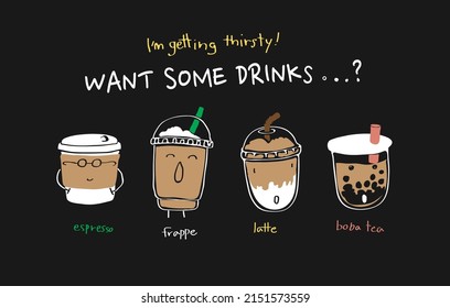 want some drinks slogan with hand drawn coffee cups vector illustration on black background