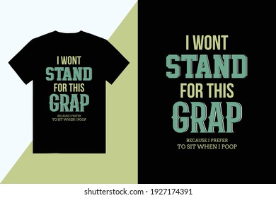 I Want Stand Typography T shirt design
