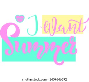 I want summer lettering quote, text. Season Typography Design for holiday invitation, banner, card, poster, placard, flyer. Vector illustration on white background