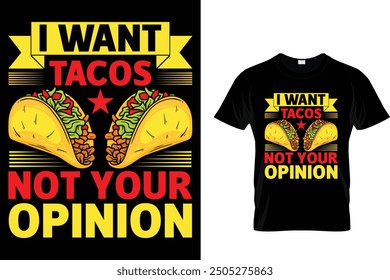 I want tacos not your opinion - Tacos T-shirt Design 