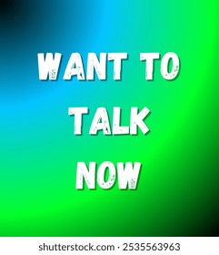 want to talk now inspirational and motivational quotes, typography, fashion, art, designs: for prints, posters, cards, t shirt, coffee mug hoodies etc.