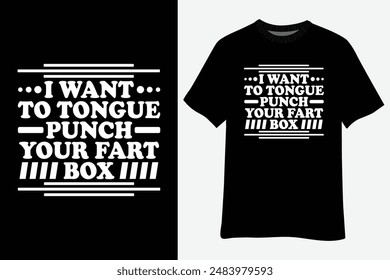 Quiero Tongue-Punch Fart Box Word Pun Humor Sarcasmo Camiseta de broma