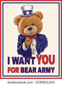 I Want You for bear army slogan with cute bear toy ,vector illustration for t-shirt.