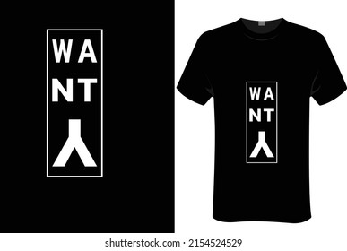 Want you | unisex t-shirt design, this design for print-on-demand t-shirt printing businesses and to upload online stores as well. It's 100% royalty free.100% editable  



