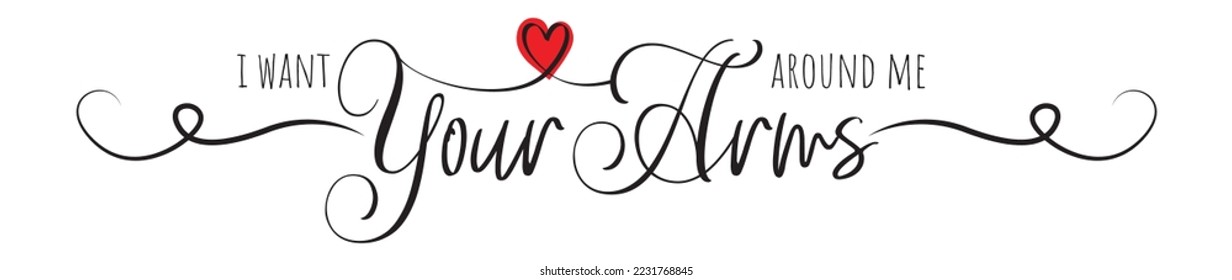I want your hands around me, vector, wording design, lettering. Poster design isolated on white background. Wall decals, wall artwork. Beautiful romantic love quotes