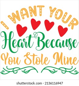 i want your heart because you stole mine t-shirt design ,vector file.