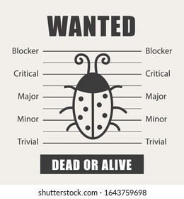 Wanted bug as symbol software testing, quality assurance, debugging. The priorities of the defect. Vector illustration in flat style. Black and white