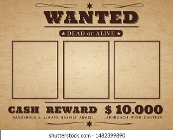 Wanted Cowboy Poster. Paper Vintage Texture Distressed Wild West Western Grunge Frames With Notice Vector Blank Flyer For Western Party Dead Or Alive Reward Template