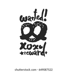 Wanted Pretzel Reward. Hand written phrase in calligraphic style. Black on white background. Clipping paths included.